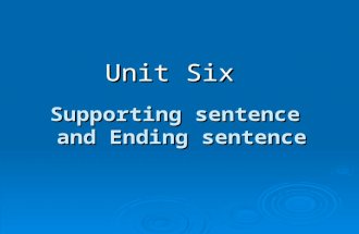 Supporting sentence and Ending sentence Unit Six.