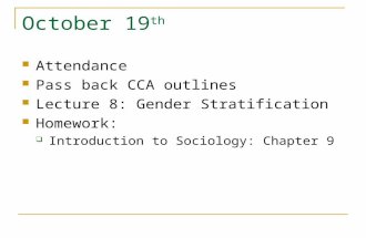 October 19 th Attendance Pass back CCA outlines Lecture 8: Gender Stratification Homework:  Introduction to Sociology: Chapter 9.