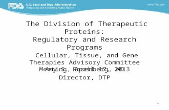 1 The Division of Therapeutic Proteins: Regulatory and Research Programs Cellular, Tissue, and Gene Therapies Advisory Committee Meeting, April 17, 2013.