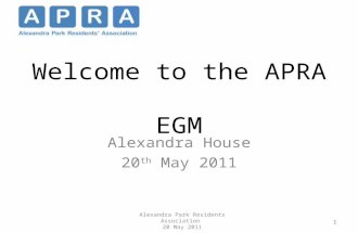 1 Welcome to the APRA EGM Alexandra House 20 th May 2011 1 Alexandra Park Residents Association 20 May 2011.