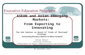 ASEAN and Asian Emerging Markets: From Exporting to Innovating The 2nd Seminar on Board of Trade of Thailand’ Strategy Innovating Business Reform to Move.