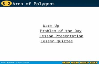 8-2 Area of Polygons Warm Up Warm Up Lesson Presentation Lesson Presentation Problem of the Day Problem of the Day Lesson Quizzes Lesson Quizzes.