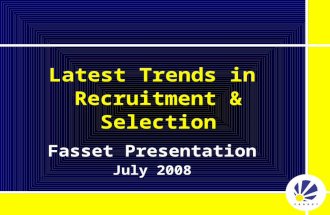 1 Latest Trends in Recruitment & Selection Fasset Presentation July 2008.