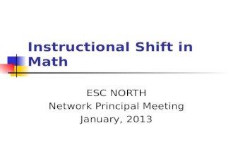 Instructional Shift in Math ESC NORTH Network Principal Meeting January, 2013.