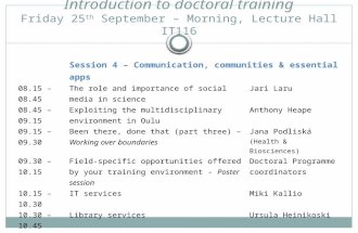 Introduction to doctoral training Friday 25 th September – Morning, Lecture Hall IT116 Session 4 – Communication, communities & essential apps 08.15 –