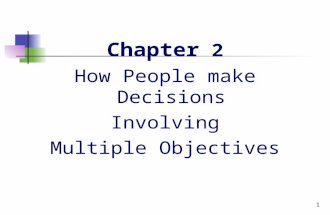 1 Chapter 2 How People make Decisions Involving Multiple Objectives.