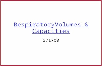 RespiratoryVolumes & Capacities 2/1/00. Measurement of Respiration Respiratory flow, volumes & capacities are measured using a spirometer Amount of water.