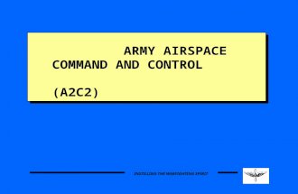 INSTILLING THE WARFIGHTING SPIRIT ARMY AIRSPACE COMMAND AND CONTROL (A2C2)