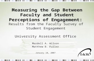 Measuring the Gap Between Faculty and Student Perceptions of Engagement: Results from the Faculty Survey of Student Engagement University Assessment Office.