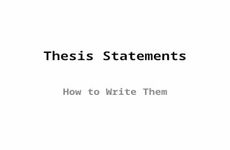 Thesis Statements How to Write Them. Thesis Statement A good thesis sentence has three main parts: what your paper is about 1.The limited subject- what.
