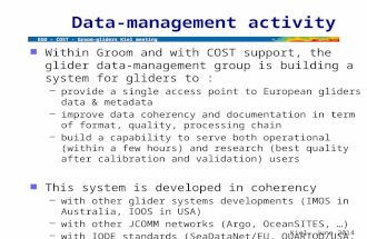 EGO – COST - Groom-gliders Kiel meeting Kiel, June 2014 Data-management activity n Within Groom and with COST support, the glider data- management group.