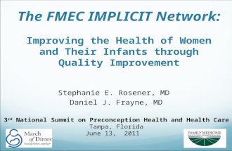 The FMEC IMPLICIT Network: Improving the Health of Women and Their Infants through Quality Improvement Stephanie E. Rosener, MD Daniel J. Frayne, MD 3.