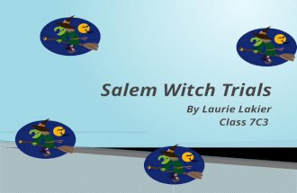 By Laurie Lakier Class 7C3.  Objective –The student will learn what happened during Salem Witch Trials. What do you already know about witches?