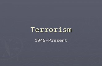 Terrorism 1945-Present. Several factors led to terrorism growing in the Middle East ► 1.)Establishing Israel as a nation ► 2.)US involvement in Iran ►