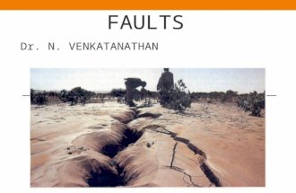 FAULTS Dr. N. VENKATANATHAN. INTRODUCTION Rocks are very slowly, but continuously moving and changing shape. Under high temperature and pressure conditions.