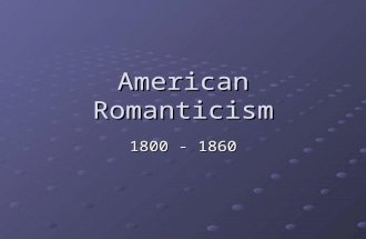 American Romanticism 1800 - 1860. Background vocabulary Rationalism – the belief that human beings can arrive at truth by using reason, rather than by.