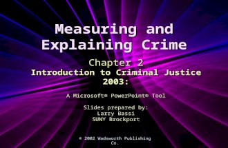 Measuring and Explaining Crime © 2002 Wadsworth Publishing Co. Chapter 2 Introduction to Criminal Justice 2003: A Microsoft® PowerPoint® Tool Slides prepared.