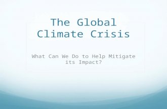 The Global Climate Crisis What Can We Do to Help Mitigate its Impact?