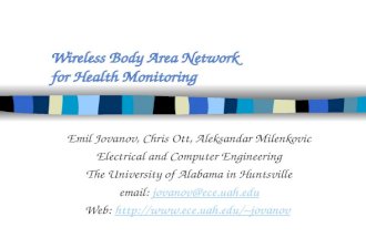 Wireless Body Area Network for Health Monitoring Emil Jovanov, Chris Ott, Aleksandar Milenkovic Electrical and Computer Engineering The University of Alabama.