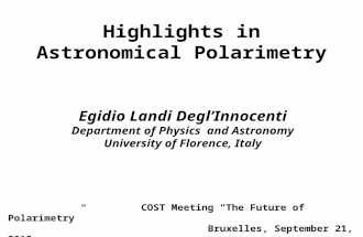 Highlights in Astronomical Polarimetry Egidio Landi Degl’Innocenti Department of Physics and Astronomy University of Florence, Italy COST Meeting “The.