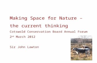 Making Space for Nature – the current thinking Cotswold Conservation Board Annual Forum 2 nd March 2012 Sir John Lawton.