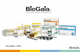 1 December 2012. BioGaia – a healthcare company in probiotics Vision: BioGaia´s vision is to improve the health of people around the world by offering.