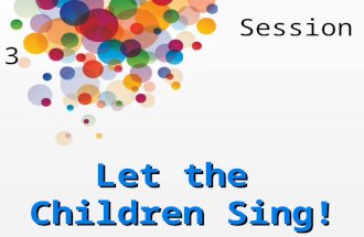 Session 3 Let the Children Sing!. No Child Left Behind! 1.Social work in our corps halls 2.SA music is the envy of the evangelical church 3.Sacrifice.