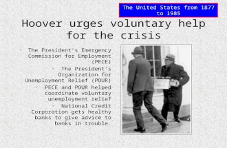 The United States from 1877 to 1985 Hoover urges voluntary help for the crisis The President’s Emergency Commission for Employment (PECE) The President’s.