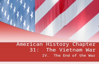 American History Chapter 31: The Vietnam War IV. The End of the War.