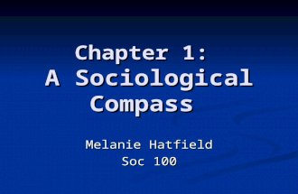 Chapter 1: A Sociological Compass Melanie Hatfield Soc 100.