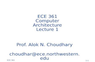 1-1 ECE 361 ECE 361 Computer Architecture Lecture 1 Prof. Alok N. Choudhary choudhar@ece.northwestern.edu.