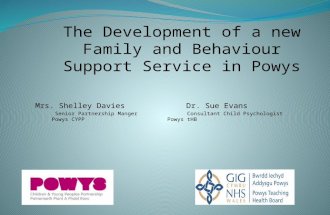 Mrs. Shelley Davies Dr. Sue Evans Senior Partnership Manger Consultant Child Psychologist Powys CYPP Powys tHB The Development of a new Family and Behaviour.