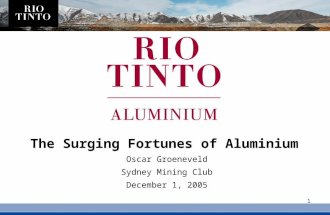 1 The Surging Fortunes of Aluminium Oscar Groeneveld Sydney Mining Club December 1, 2005.