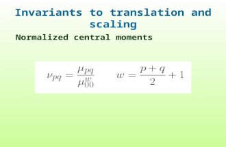Invariants to translation and scaling Normalized central moments.