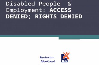 Disabled People & Employment: ACCESS DENIED; RIGHTS DENIED.
