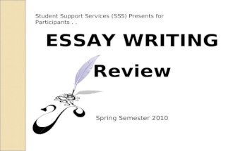 ESSAY WRITING Review Spring Semester 2010 Student Support Services (SSS) Presents for Participants..