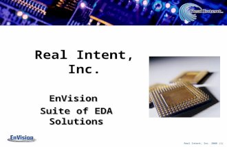 Real Intent, Inc. 2008 (1) Copyright © 2005 - Real Intent Real Intent, Inc. EnVision Suite of EDA Solutions.
