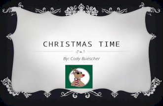 CHRISTMAS TIME By: Cody Buescher. MY FAVORITE CHRISTMAS MOVIE  Frosty the Snowman  Romeo Muller  Directed by Jules Bass and Arthur Rankin JR.  December.