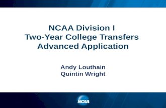 NCAA Division I Two-Year College Transfers Advanced Application Andy Louthain Quintin Wright.