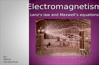 Electromagnetism Lenz’s law and Maxwell’s equations By: Mahdi Dardashtian.