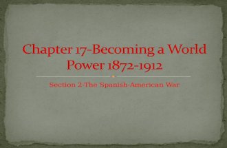 Section 2-The Spanish-American War THE SPANISH – AMERICAN WAR.