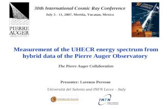 Measurement of the UHECR energy spectrum from hybrid data of the Pierre Auger Observatory Presenter: Lorenzo Perrone Università del Salento and INFN Lecce.