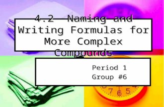 4.2 Naming and Writing Formulas for More Complex Compounds Period 1 Group #6.
