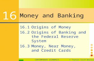 CONTEMPORARY ECONOMICS© Thomson South-Western LESSON 16.1 SLIDE 1 Money and Banking 16 16.1Origins of Money 16.2Origins of Banking and the Federal Reserve.