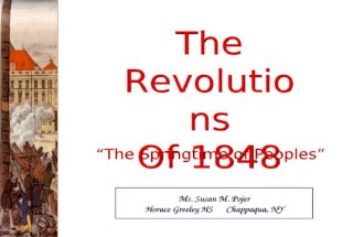 The Revolutions Of 1848 Ms. Susan M. Pojer Horace Greeley HS Chappaqua, NY “The Springtime of Peoples”