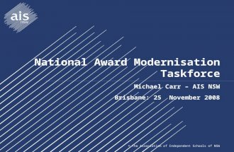 © The Association of Independent Schools of NSW National Award Modernisation Taskforce Michael Carr – AIS NSW Brisbane: 25 November 2008.