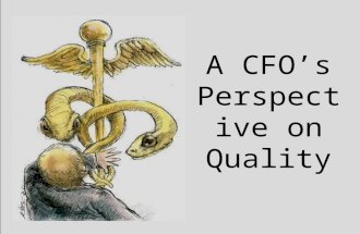 A CFO’s Perspective on Quality. CMS QUALITY IMPROVEMENT ROADMAP EXECUTIVE SUMMARY VISION: The right care for every person every time. CMS believes that.