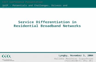 Lyngby, November 5, 2004 Halldór Matthías Sigurðsson Service Differentiation in Residential Broadband Networks Page 1 Service Differentiation in Residential.