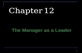 1 Chapter 12 The Manager as a Leader. 2 Lesson 12.1 The Importance of Leadership Goals Recognize the importance of leadership and human relations. Identify.