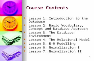 1 Course Contents Lesson 1: Introduction to the Database Lesson 1: Introduction to the Database Lesson 2: Basic Vocabulary, Concept and Database Approach.